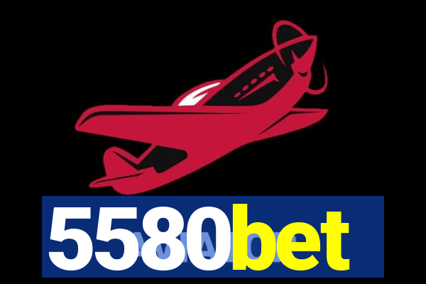 5580bet