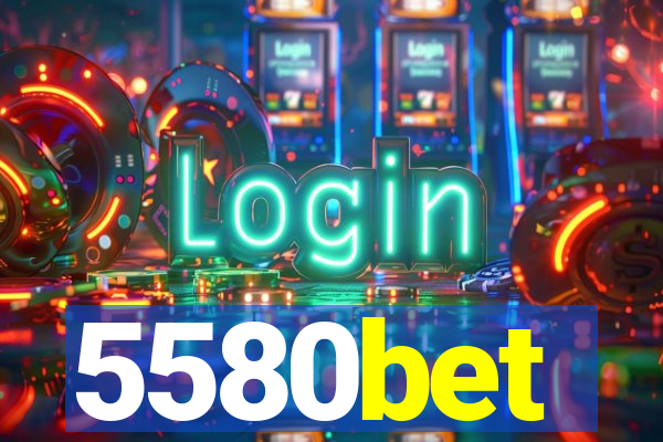 5580bet