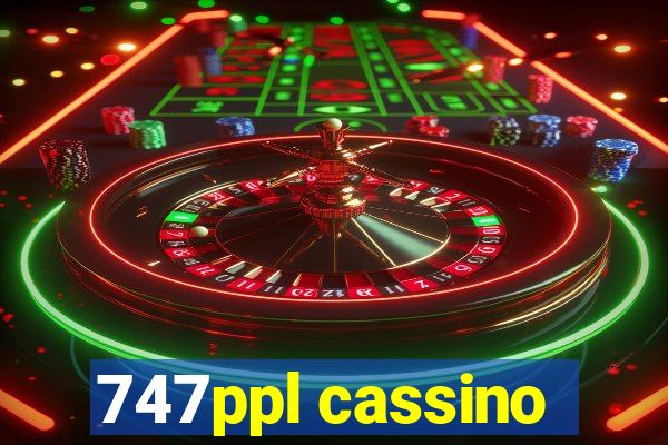 747ppl cassino