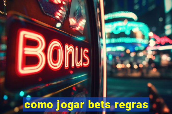 como jogar bets regras