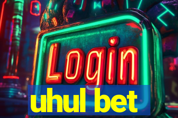 uhul bet