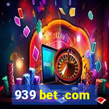 939 bet .com