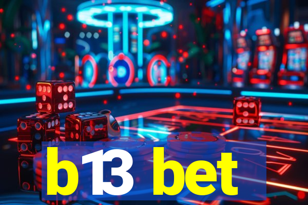 b13 bet