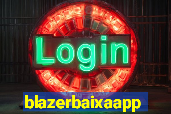 blazerbaixaapp