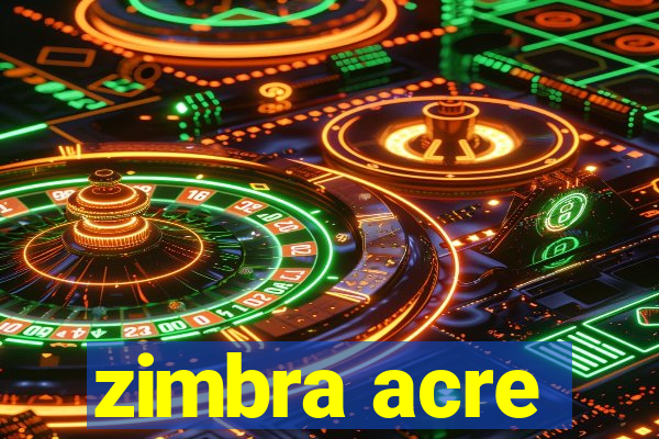 zimbra acre