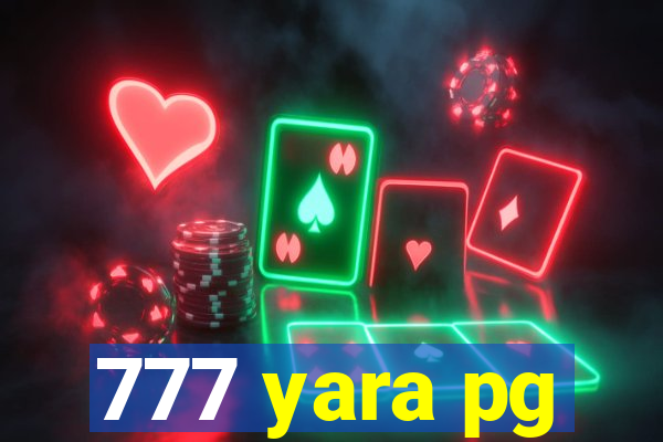 777 yara pg