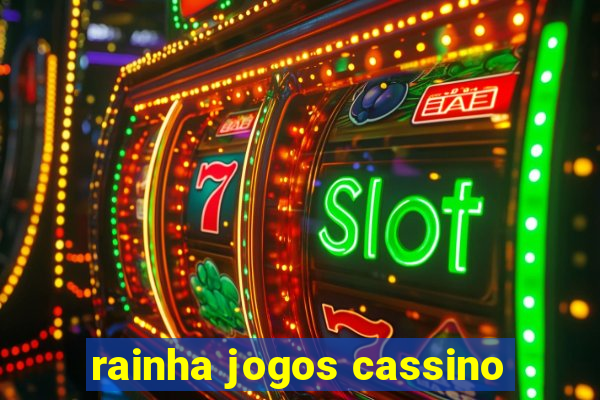 rainha jogos cassino