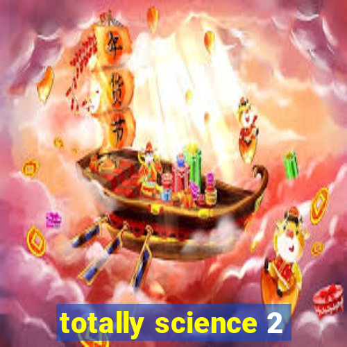 totally science 2