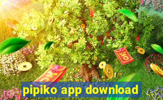 pipiko app download