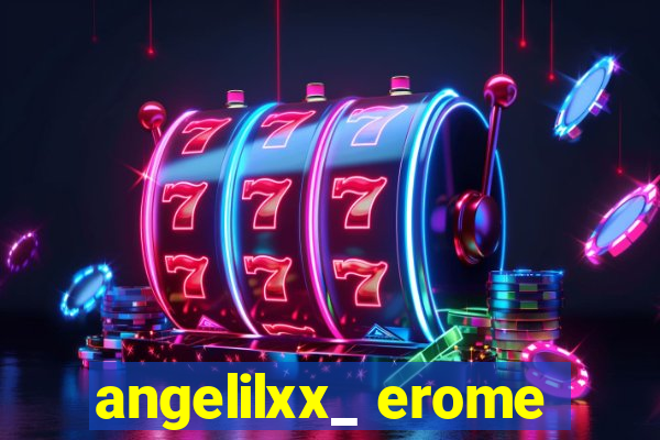 angelilxx_ erome