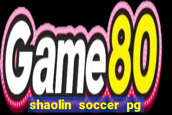 shaolin soccer pg soft demo