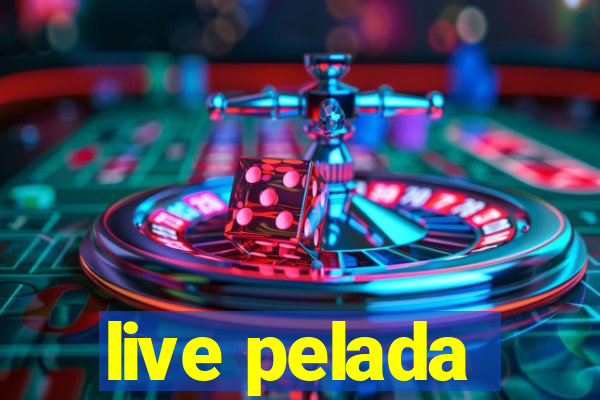 live pelada