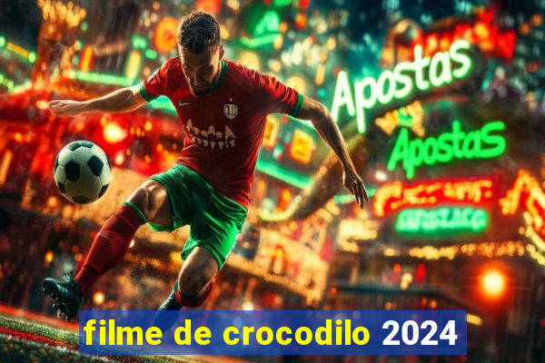 filme de crocodilo 2024