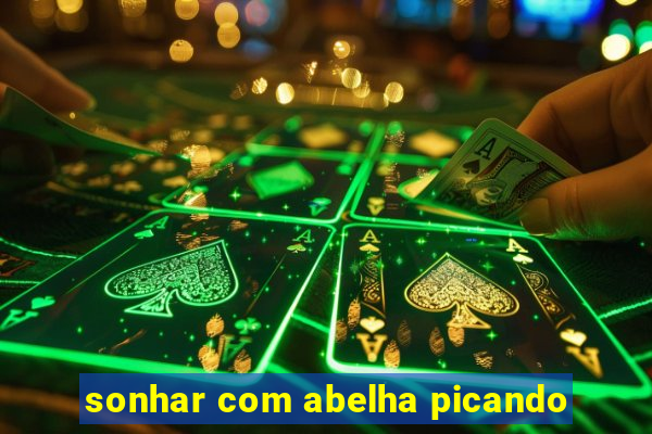 sonhar com abelha picando