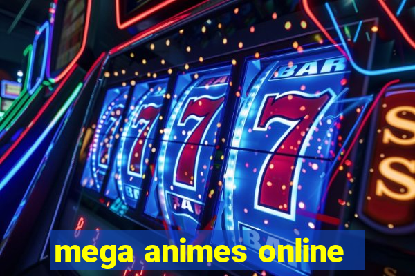 mega animes online