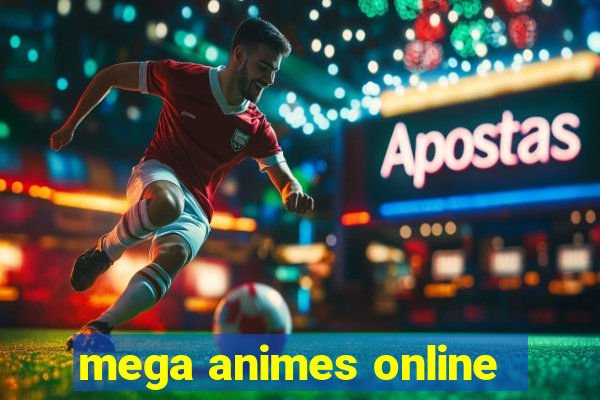 mega animes online