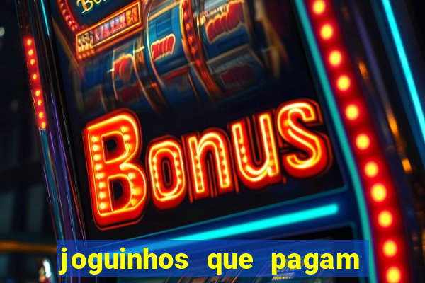 joguinhos que pagam para jogar