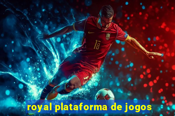 royal plataforma de jogos