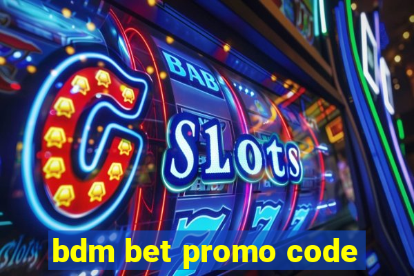 bdm bet promo code