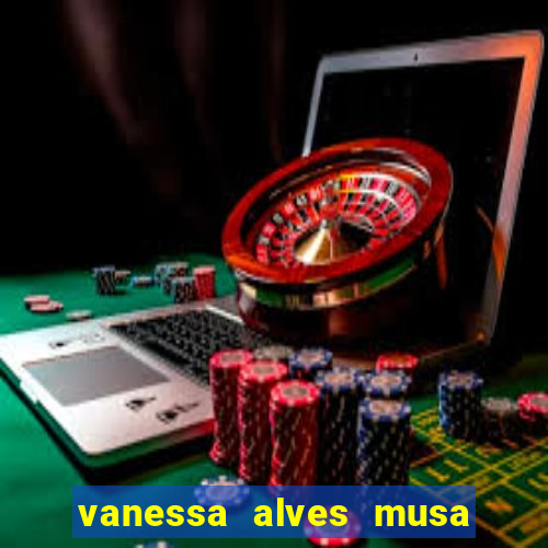 vanessa alves musa do corinthians nua