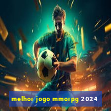 melhor jogo mmorpg 2024