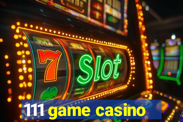 111 game casino