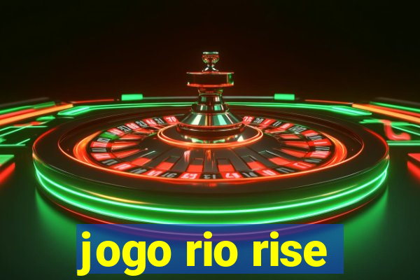 jogo rio rise