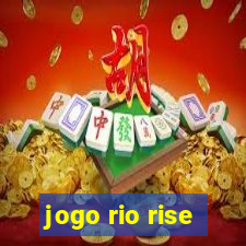 jogo rio rise