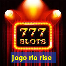 jogo rio rise