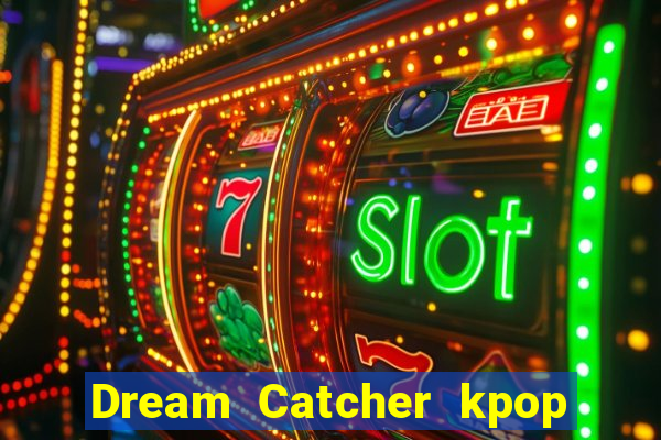 Dream Catcher kpop dreamcatcher kpop lightstick