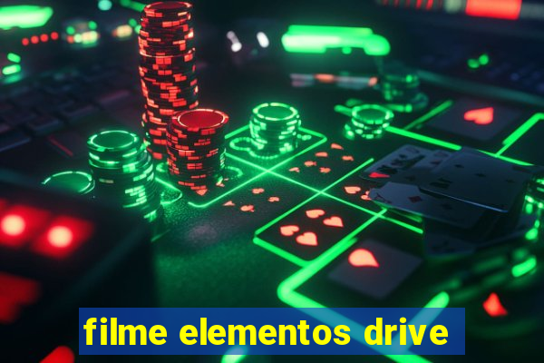 filme elementos drive