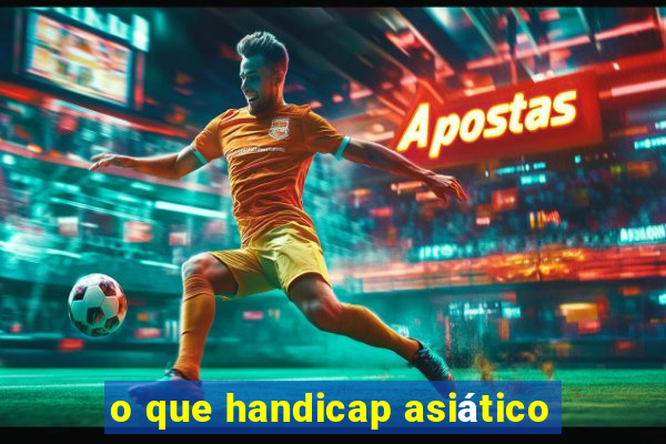 o que handicap asiático