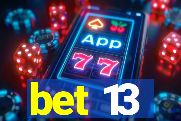 bet 13