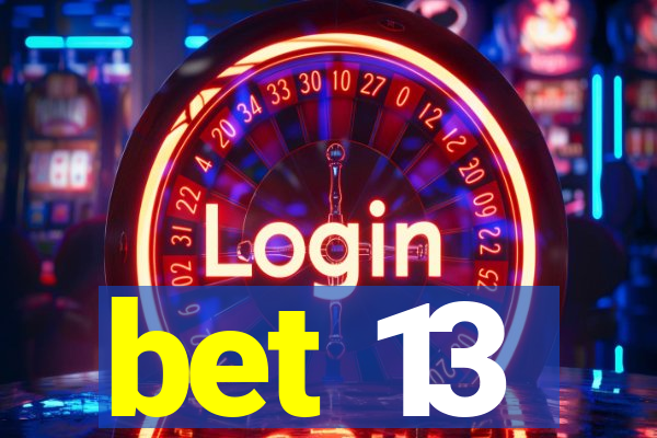 bet 13