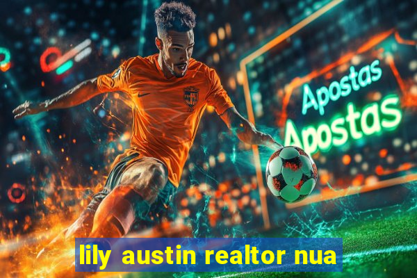 lily austin realtor nua