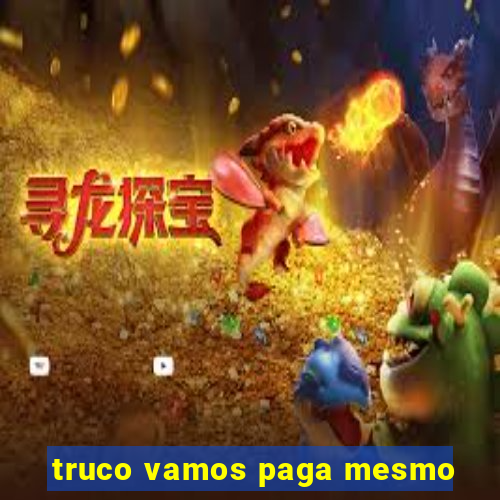 truco vamos paga mesmo