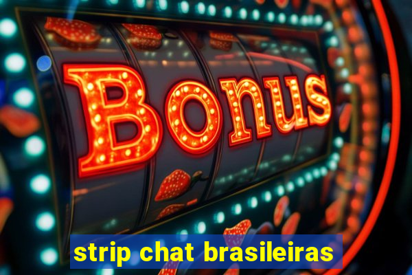 strip chat brasileiras