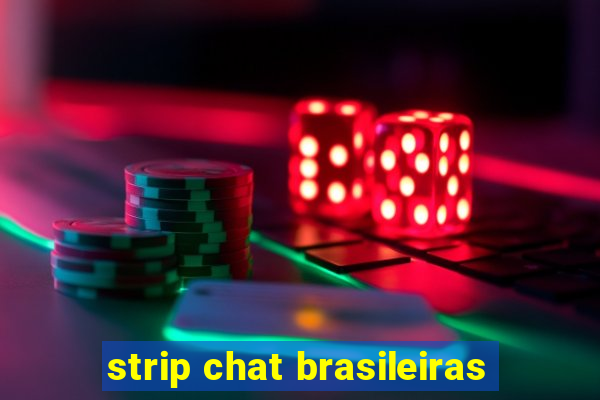 strip chat brasileiras