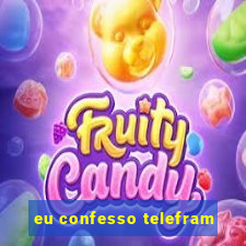 eu confesso telefram