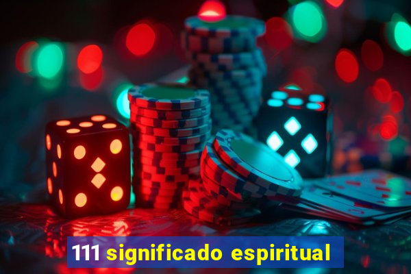 111 significado espiritual