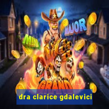 dra clarice gdalevici