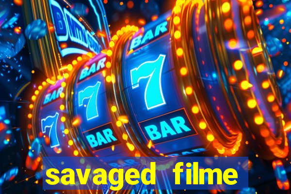 savaged filme completo dublado