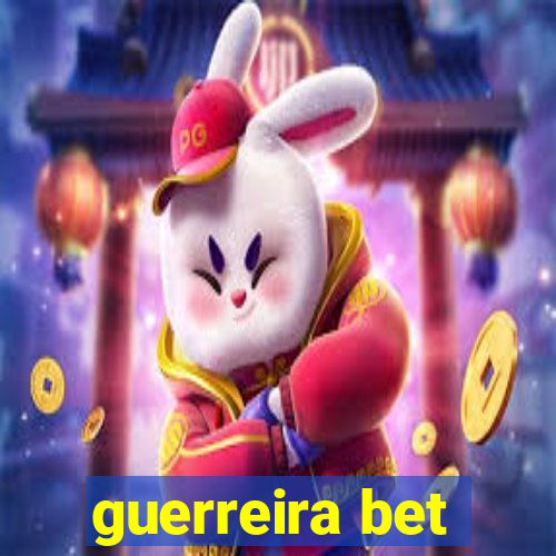 guerreira bet