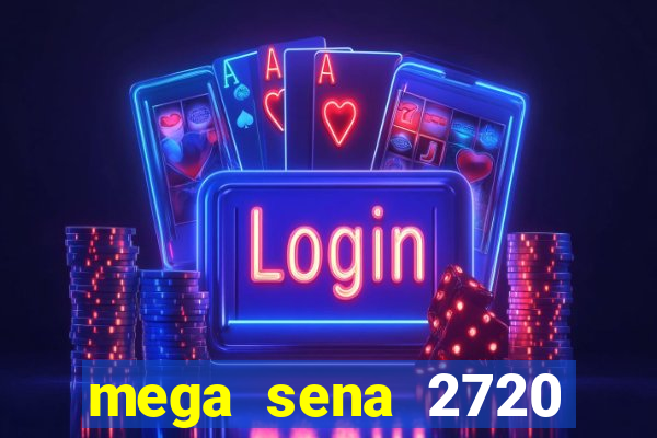 mega sena 2720 giga sena