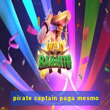 pirate captain paga mesmo