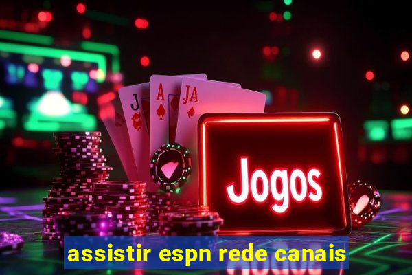 assistir espn rede canais