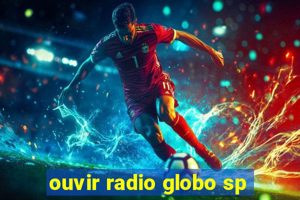 ouvir radio globo sp