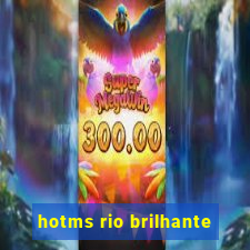 hotms rio brilhante