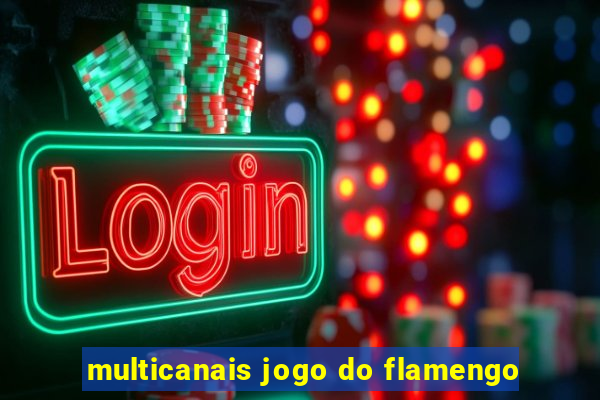 multicanais jogo do flamengo