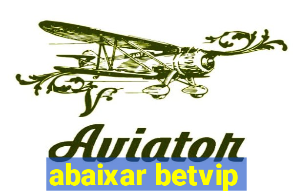 abaixar betvip